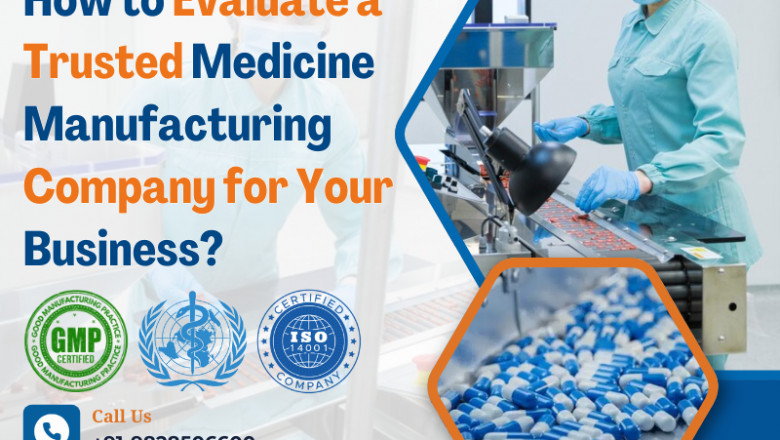 How to Evaluate a Trusted Medicine Manufacturing Company for Your Business?
