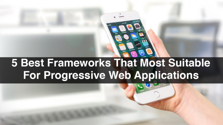 5 Best Frameworks That Are Most Suitable For Progressive Web Applications