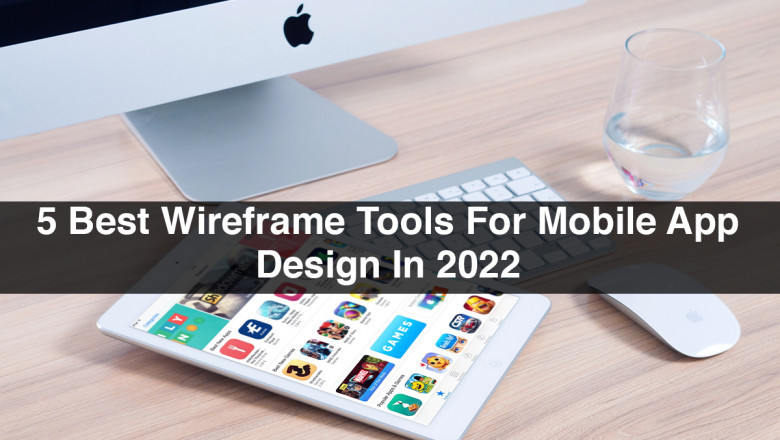 5 Best Wireframe Tools For Mobile App Design In 2022