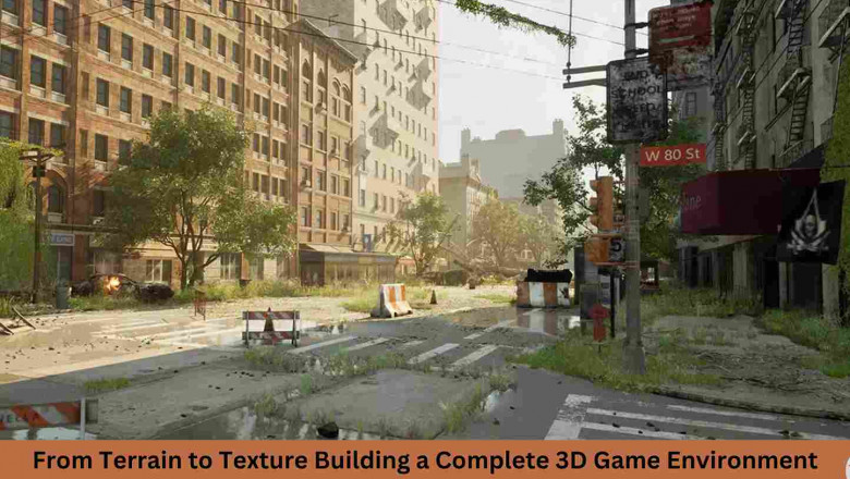 From Terrain to Texture Building a Complete 3D Game Environment