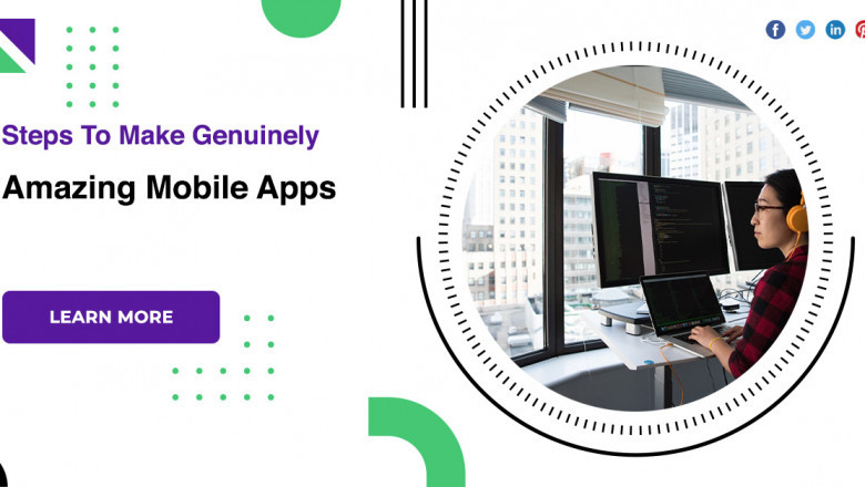 Steps To Make Genuinely Amazing Mobile Apps