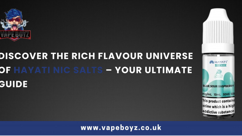 Discover the Rich Flavour Universe of Hayati Nic Salts – Your Ultimate Guide