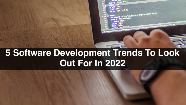 5 Software Development Trends To Look Out For In 2022
