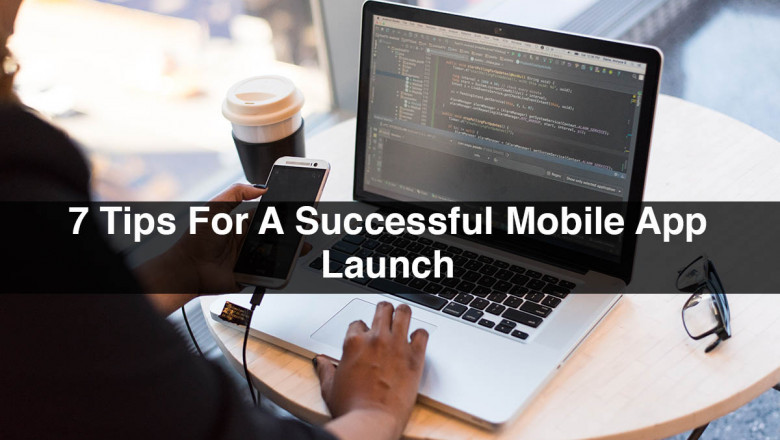 7 Tips For A Successful Mobile App Launch