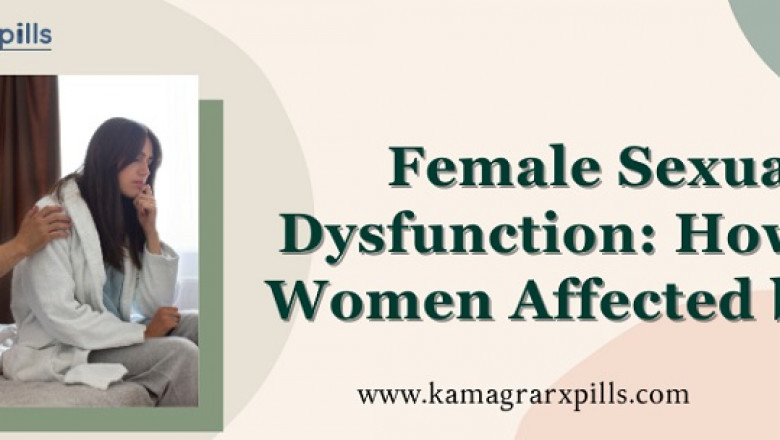 Female Sexual Dysfunction: How are Women Affected by It?