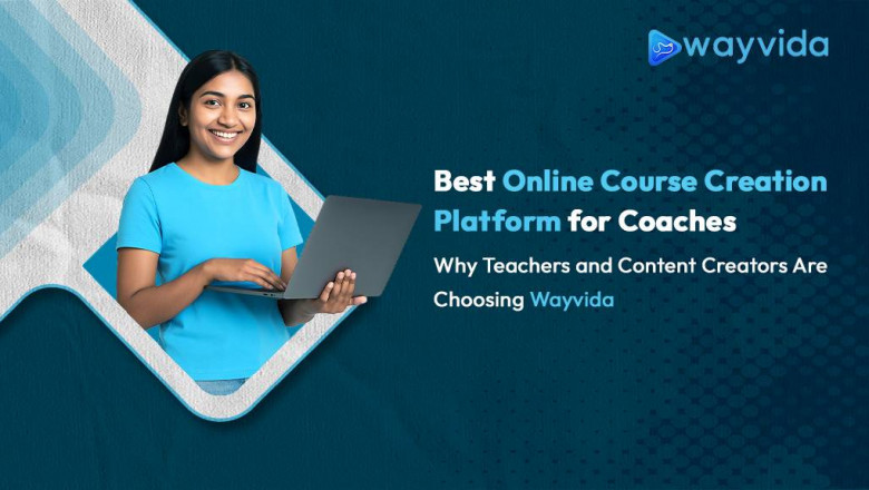 The Best Online Course Creation Platform for Educators and Coaches—Why Teachers and Creators Prefer Wayvida