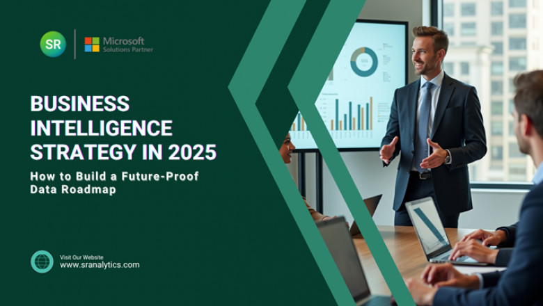 Business Intelligence Strategy in 2025: How to Build a Future-Proof Data Roadmap