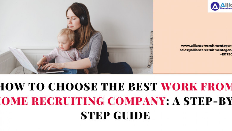 How to Choose the Best Work from Home Recruiting Company: A Step-by-Step Guide
