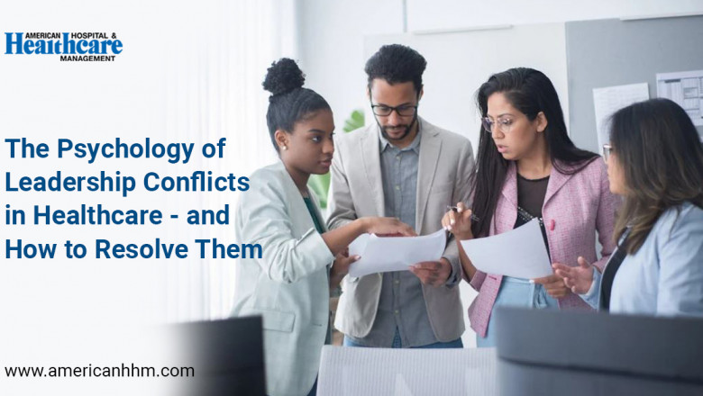 The Psychology of Leadership Conflicts in Healthcare - and How to Resolve Them