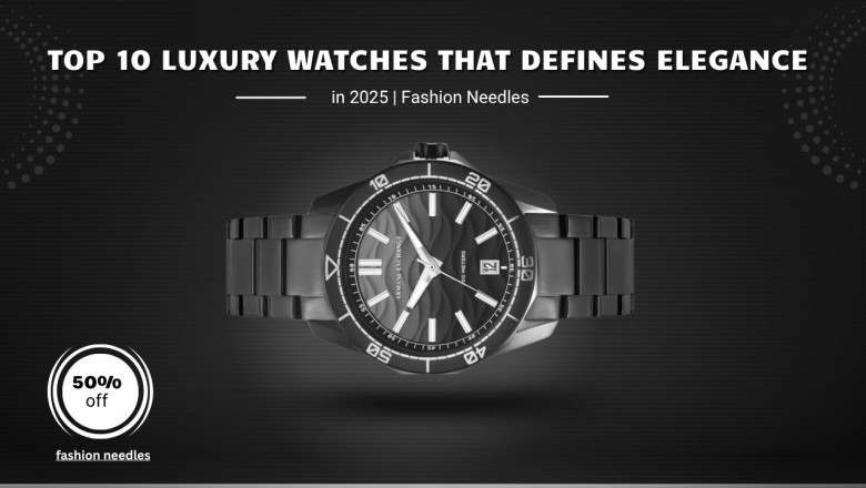 Top 10 Luxury Watches that Defines Elegance in 2025 | Fashion Needles