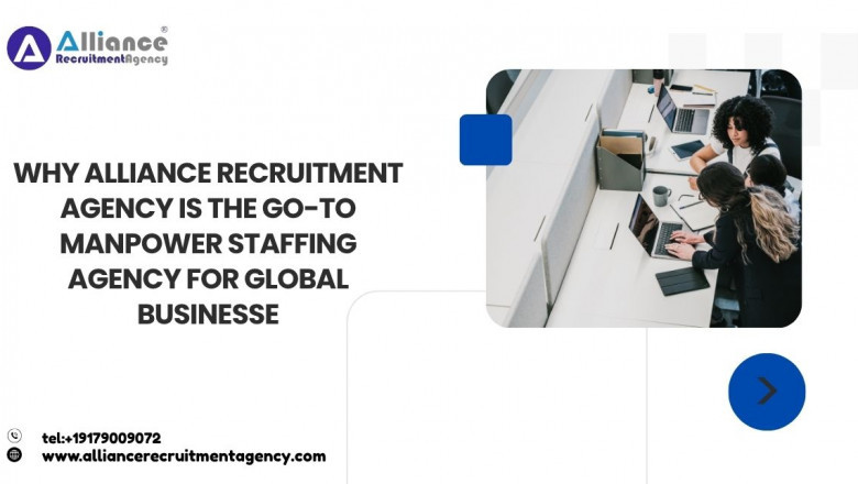 Why Alliance Recruitment Agency Is the Go-To Manpower Staffing Agency for Global Businesses