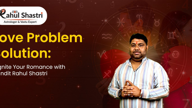 Love Problem Solution: Reignite Your Romance with Pandit Rahul Shastri