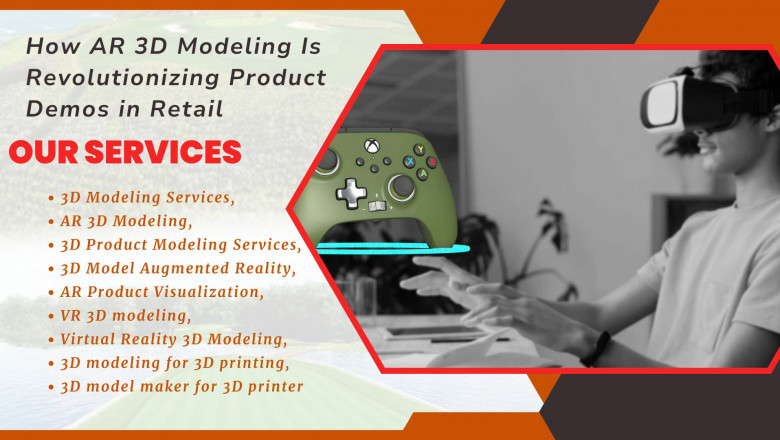 How AR 3D Modeling Is Revolutionizing Product Demos in Retail
