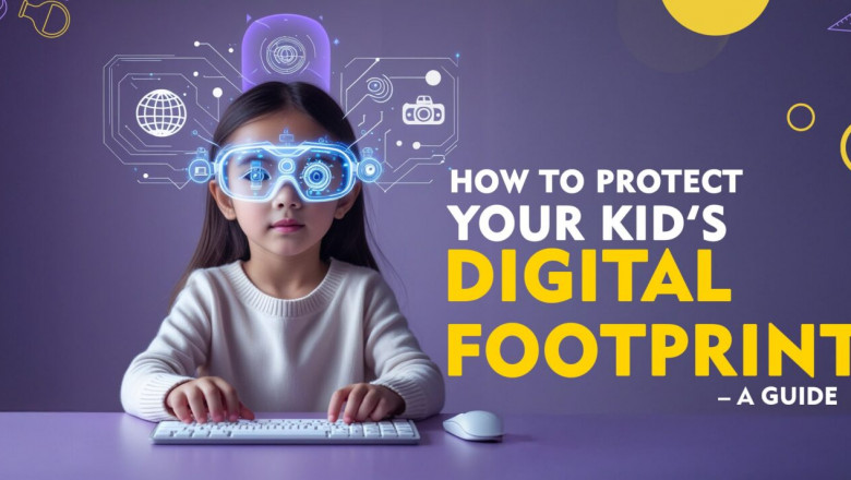 How To Protect Your Kid’s Digital Footprint