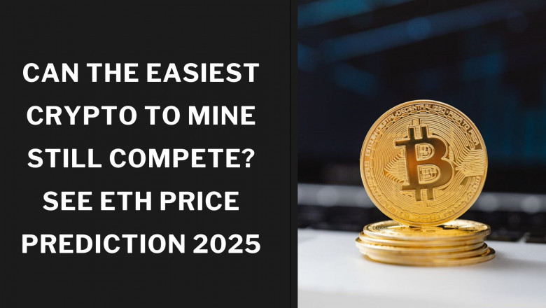 Can the Easiest Crypto to Mine Still Compete See ETH Price Prediction 2025