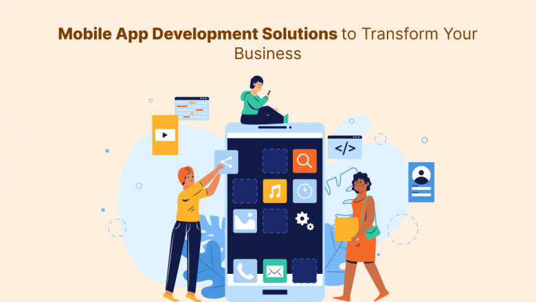 Mobile App Development Solutions to Transform Your Business