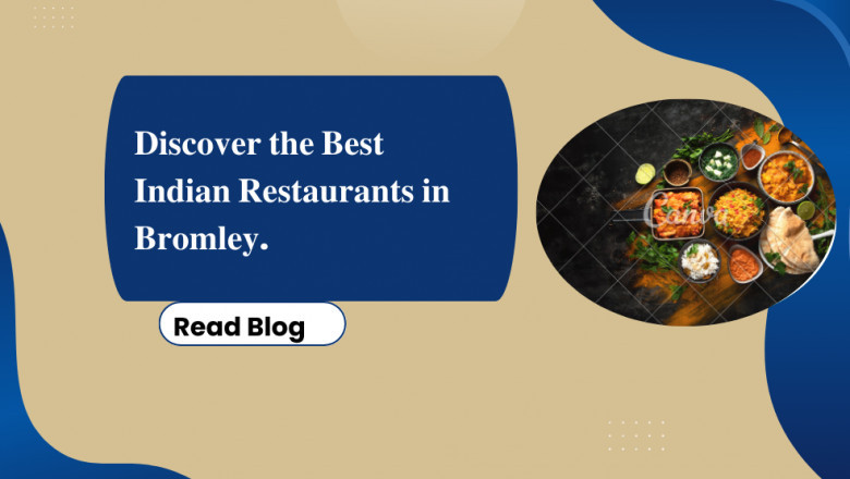 Discover the Best Indian Restaurants in Bromley.