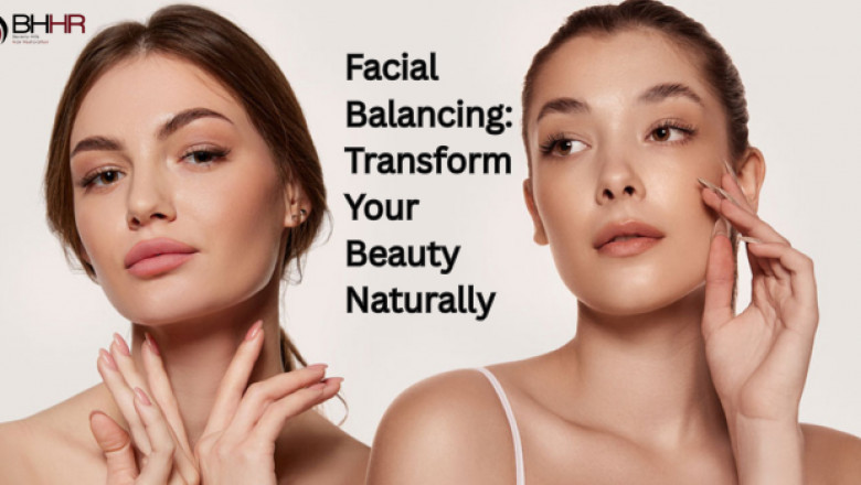 Facial Balancing: Transform Your Beauty Naturally