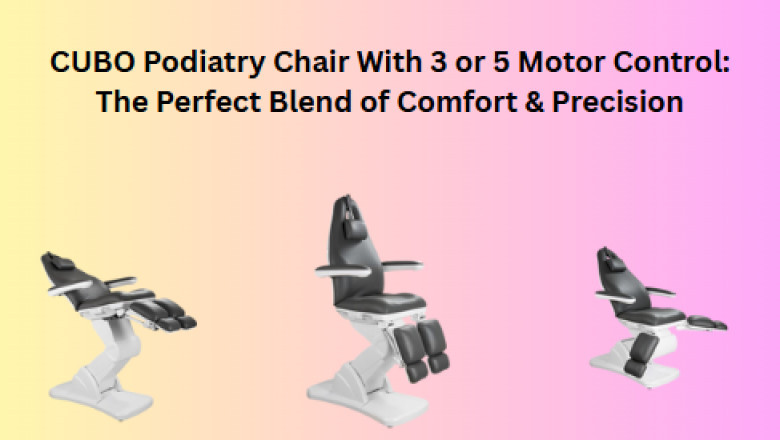 CUBO Podiatry Chair With 3 or 5 Motor Control: The Perfect Blend of Comfort & Precision