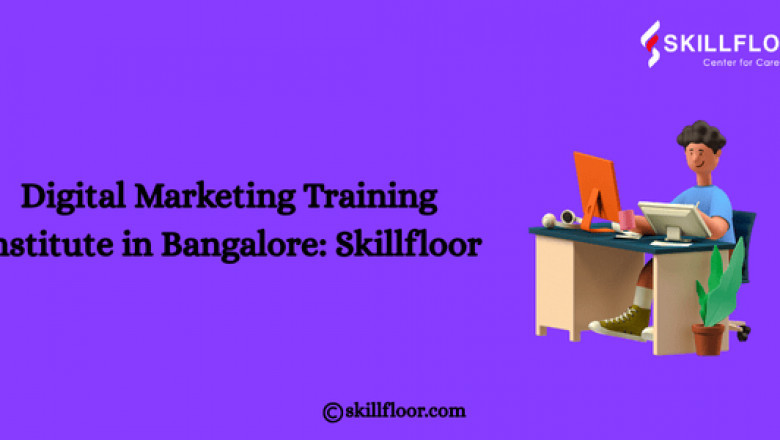 Digital Marketing Training Institute in Bangalore: Skillfloor