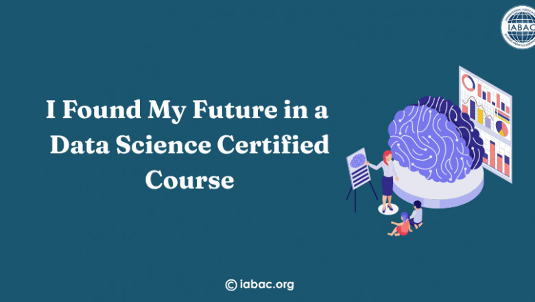 I Found My Future in a Data Science Certified Course | IABAC