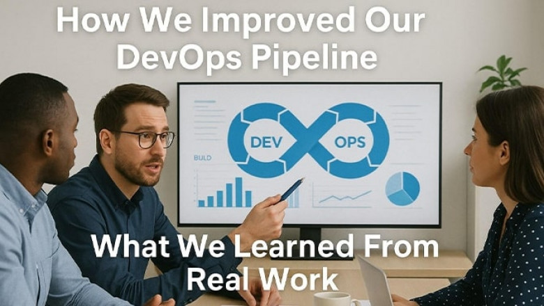 How We Improved Our DevOps Pipeline: What We Learned From Real Work
