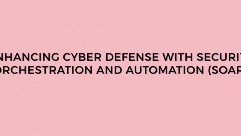 Enhancing Cyber Defense with Security Orchestration and Automation (SOAR)