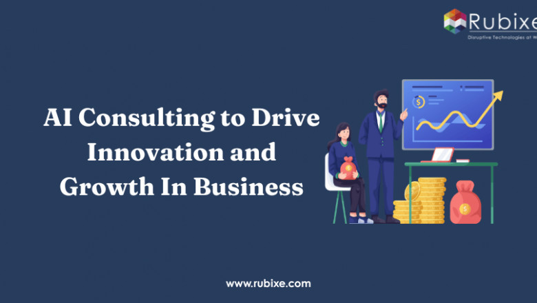 AI Consulting to Drive Innovation and Growth In Business | RUBIXE