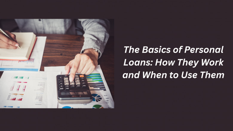 The Basics of Personal Loans: How They Work and When to Use Them