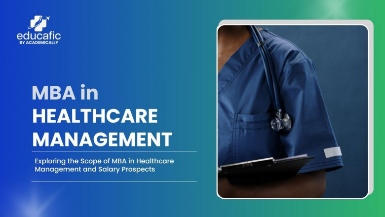 Exploring the Scope of MBA in Healthcare Management and Salary Prospects