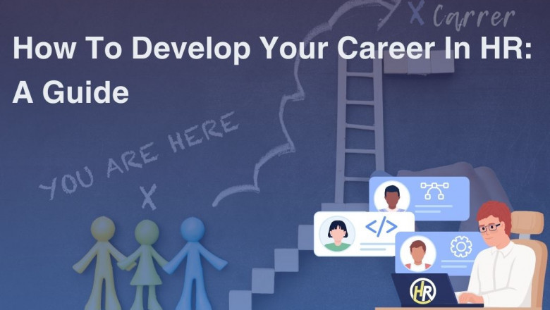 How to Develop Your Career in HR: A Guide