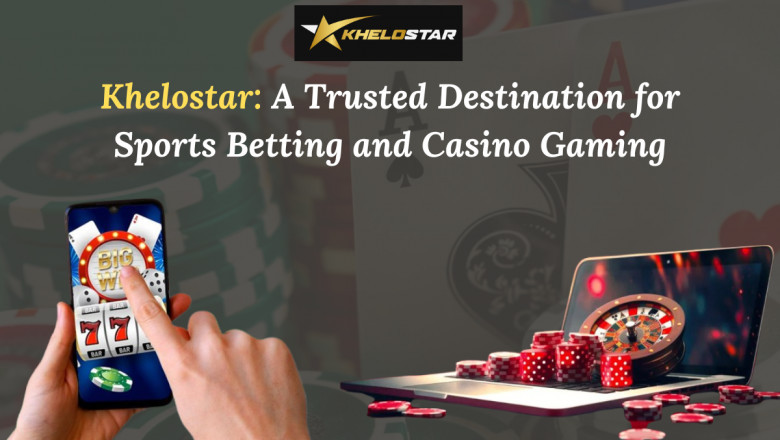 Khelostar: A Trusted Destination for Sports Bettng and Casno Gaming