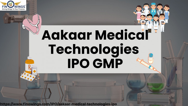 Aakaar Medical Technologies IPO GMP: Know Before You Invest