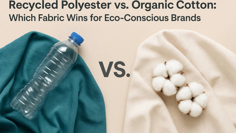 Recycled Polyester vs. Organic Cotton: Which Fabric Wins for Eco-Conscious Brands?