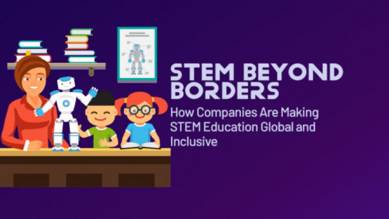 STEM Beyond Borders: How Companies Are Making STEM Education Global and Inclusive