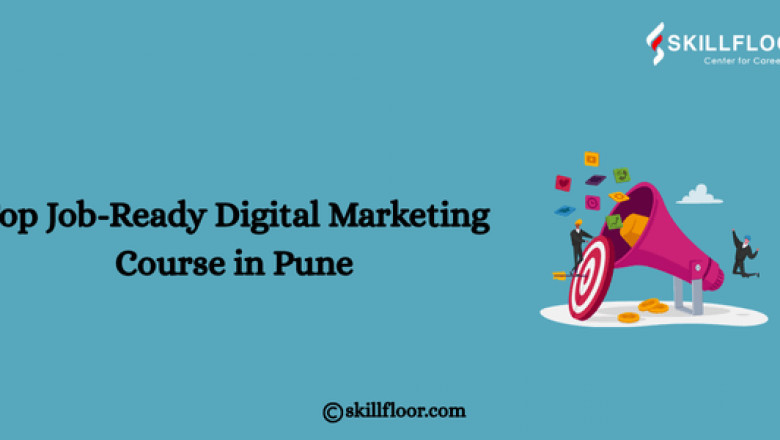 Top Job-Ready Digital Marketing Course in Pune: Skillfloor