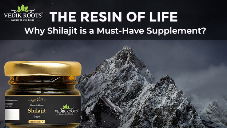 The Resin of Life: Why Shilajit is a Must Have Supplement?